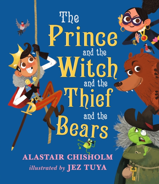 The Prince and the Witch and the Thief and the Bears, Hardback Book