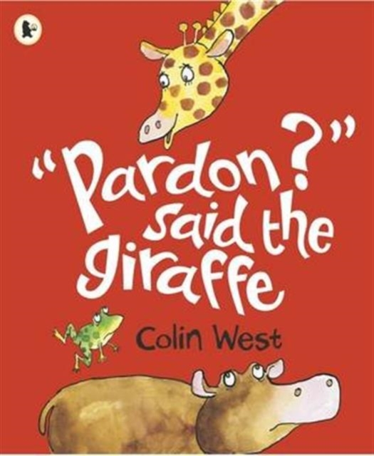 "Pardon?" said the Giraffe, Paperback / softback Book