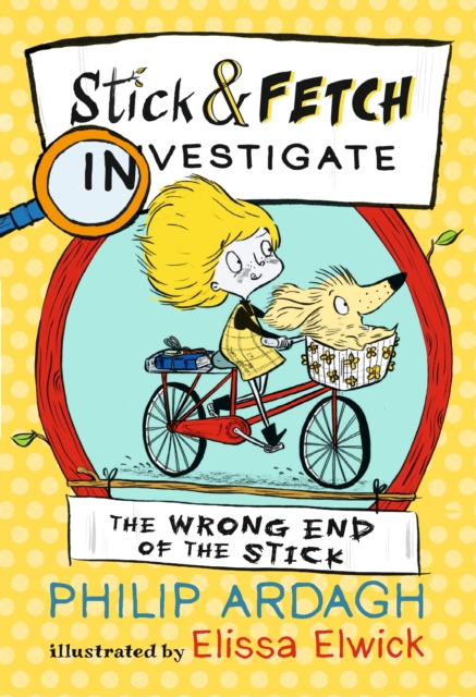 The Wrong End of the Stick: Stick and Fetch Investigate, Paperback / softback Book