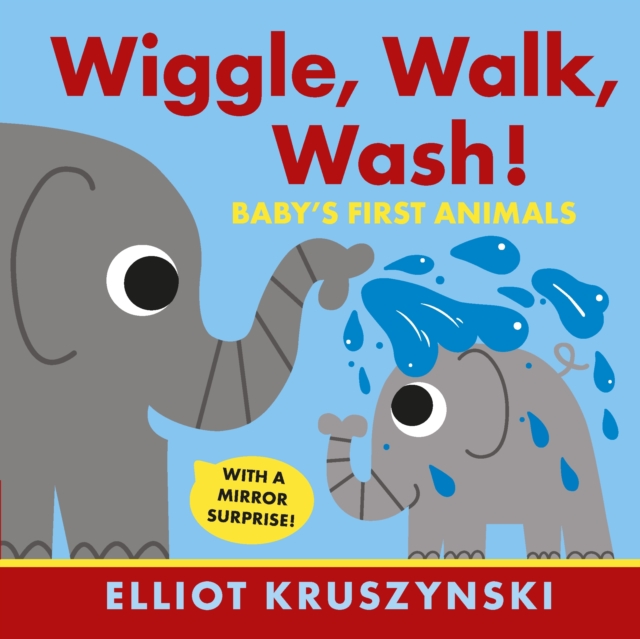 Wiggle, Walk, Wash! Baby's First Animals, Board book Book