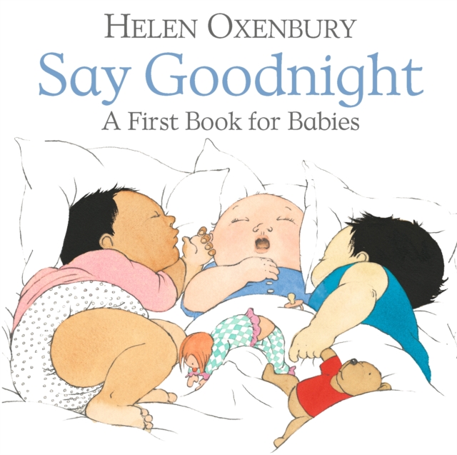 Say Goodnight : A First Book for Babies, Board book Book