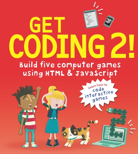 Get Coding 2! Build Five Computer Games Using HTML and JavaScript ...