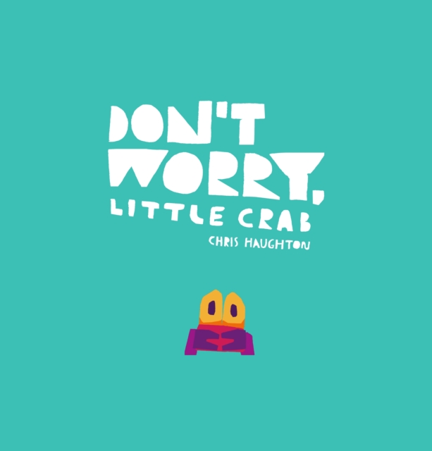 Don't Worry, Little Crab, Hardback Book
