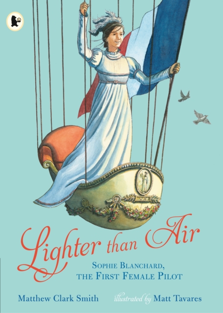 Lighter than Air: Sophie Blanchard, the First Female Pilot, Paperback / softback Book