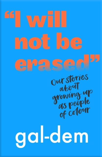 "I Will Not Be Erased": Our stories about growing up as people of colour, Paperback / softback Book