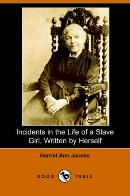 Incidents in the Life of a Slave Girl, Written by Herself (Dodo Press), Paperback / softback Book