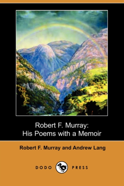 Robert F. Murray : His Poems with a Memoir (Dodo Press), Paperback / softback Book