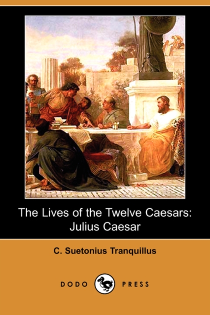 The Lives of the Twelve Caesars : Julius Caesar (Dodo Press), Paperback / softback Book