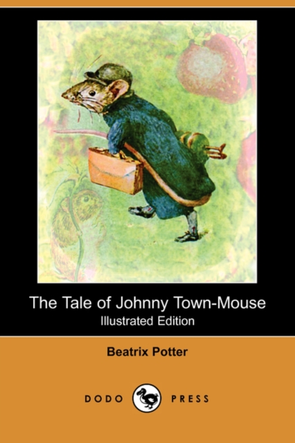 The Tale of Johnny Town-Mouse (Illustrated Edition) (Dodo Press), Paperback / softback Book