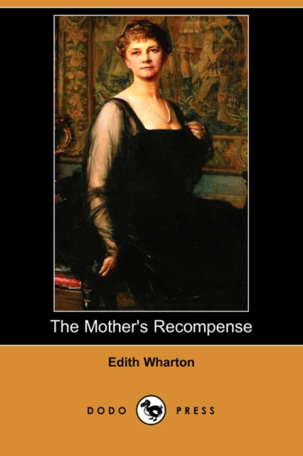 The Mother's Recompense (Dodo Press), Paperback / softback Book