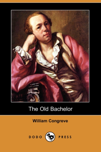 The Old Bachelor (Dodo Press), Paperback / softback Book