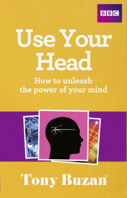 Use Your Head : How to unleash the power of your mind, Paperback / softback Book