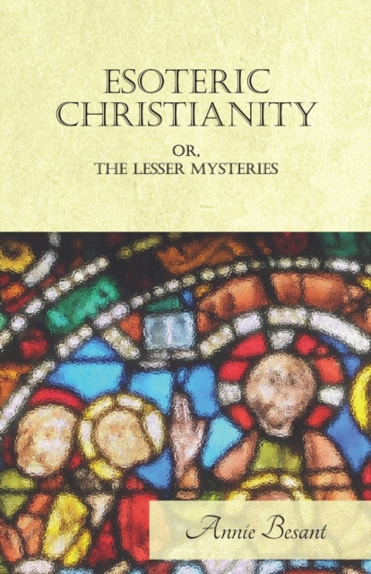 Esoteric Christianity Or The Lesser Mysteries, Paperback / softback Book