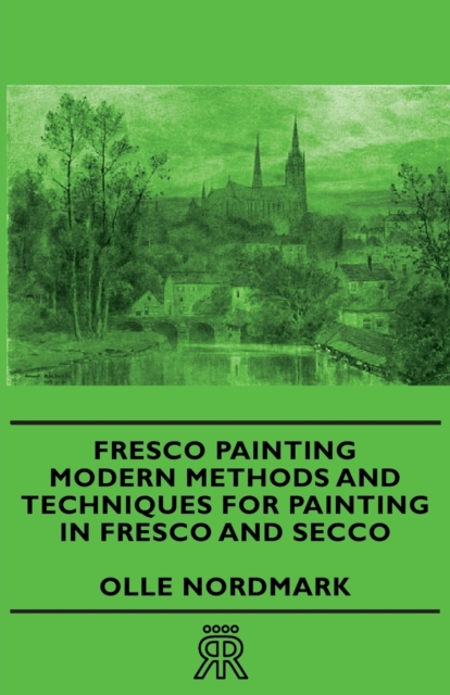 Fresco Painting - Modern Methods And Techniques For Painting In Fresco And Secco, Paperback / softback Book