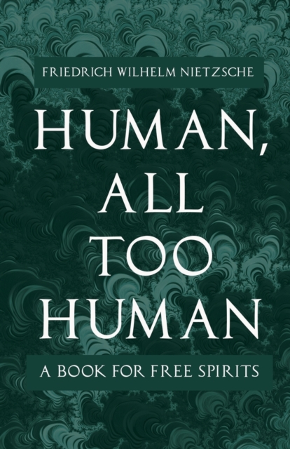 Human - All-Too-Human - A Book For Free Spirits, Paperback / softback Book