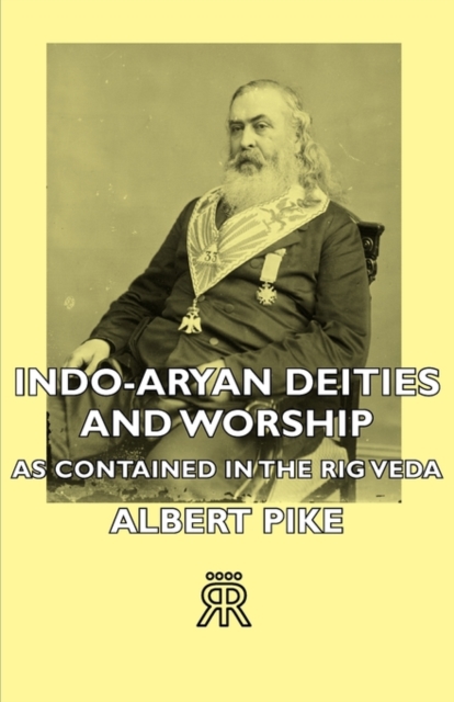 Indo-Aryan Deities And Worship - As Contained In The Rig Veda, Paperback / softback Book