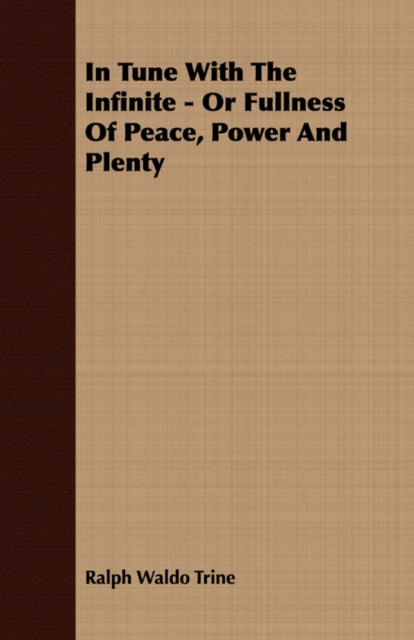 In Tune With The Infinite - Or Fullness Of Peace, Power And Plenty, Paperback / softback Book
