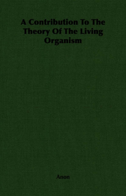 A Contribution To The Theory Of The Living Organism, Paperback / softback Book