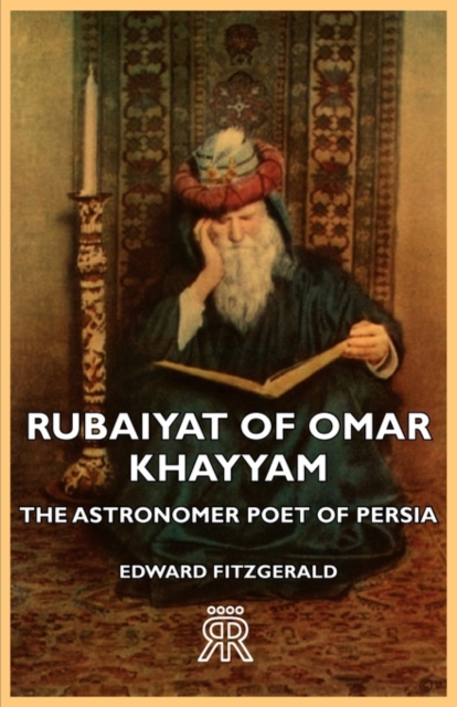 Rubaiyat Of Omar Khayyam - The Astronomer Poet Of Persia, Paperback / softback Book