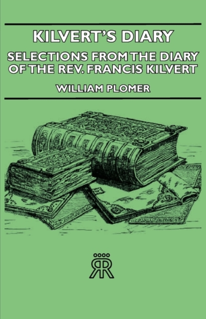 Kilvert's Dairy - Selections From The Diary Of The Rev. Francis Kilvert, Paperback / softback Book