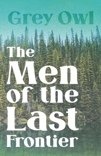 The Men Of The Last Frontier, Paperback / softback Book
