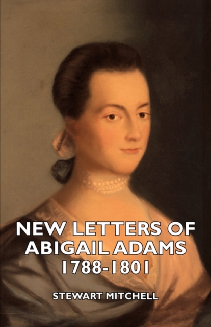 New Letters Of Abigail Adams 1788-1801, Paperback / softback Book