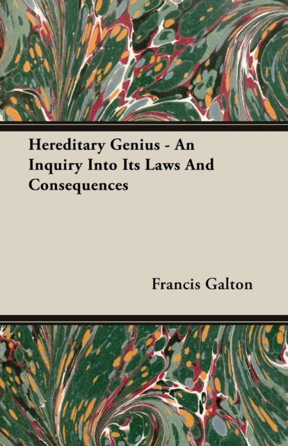 Hereditary Genius - An Inquiry Into Its Laws And Consequences, Paperback / softback Book