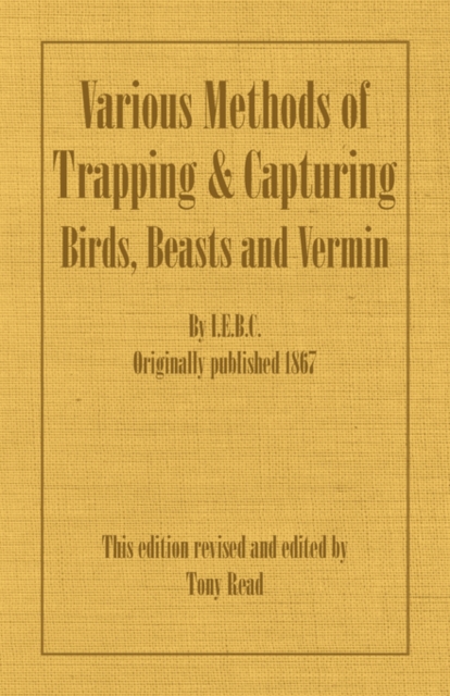 Various Methods of Trapping and Capturing Birds, Beasts and Vermin, Paperback / softback Book