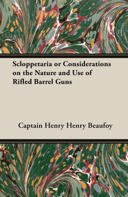 Scloppetaria or Considerations on the Nature and Use of Rifled Barrel Guns, Paperback / softback Book