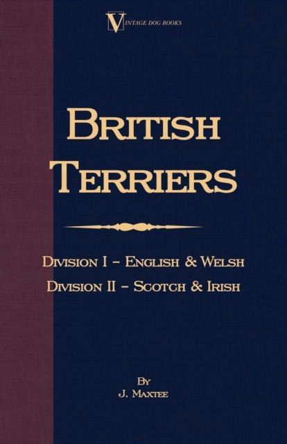 British Terriers - Division I - English and Welsh. Division II - Scotch and Irish (A Vintage Dog Books Breed Classic), Paperback / softback Book