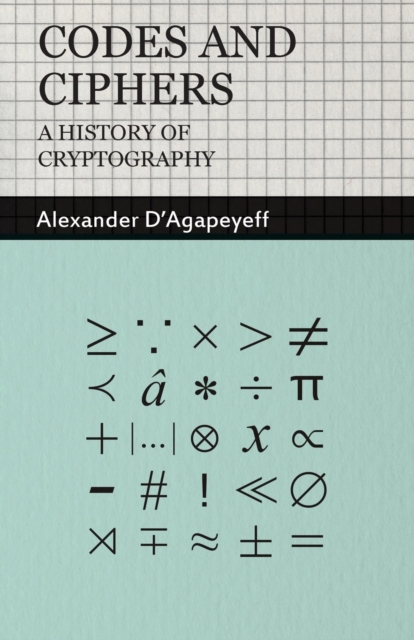 Codes and Ciphers - A History Of Cryptography, Paperback / softback Book