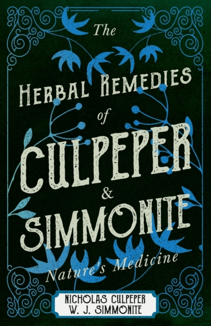 The Herbal Remedies of Culpeper and Simmonite - Nature's Medicine, Paperback / softback Book