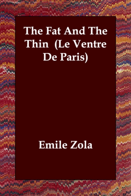 The Fat and the Thin (Le Ventre de Paris), Paperback / softback Book