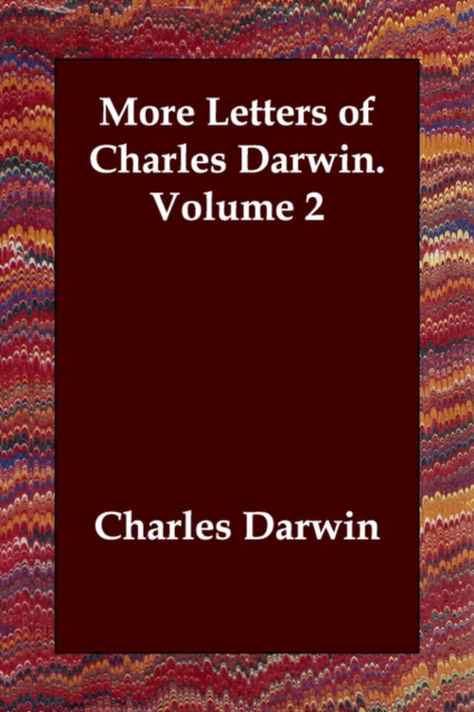 More Letters of Charles Darwin. Volume 2, Paperback / softback Book