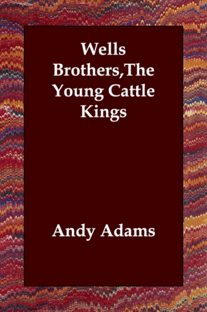 Wells Brothers, the Young Cattle Kings, Paperback / softback Book