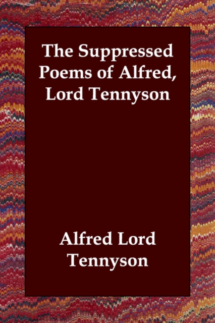 The Suppressed Poems of Alfred, Lord Tennyson, Paperback / softback Book