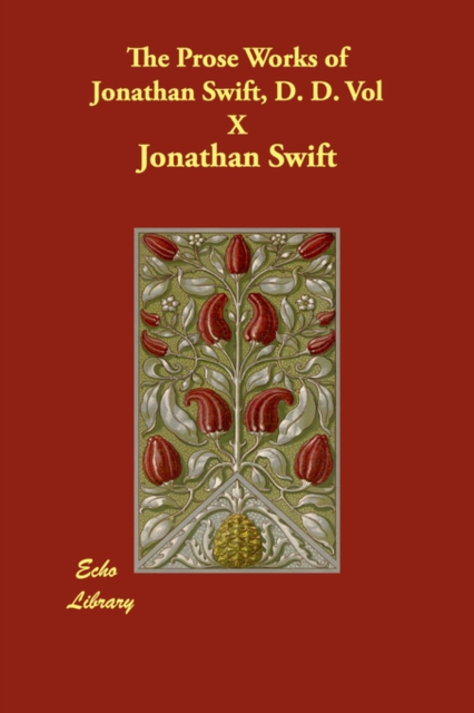 The Prose Works of Jonathan Swift, D. D. Vol X, Paperback / softback Book