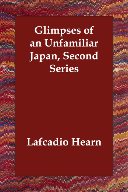 Glimpses of an Unfamiliar Japan, Second Series, Paperback / softback Book