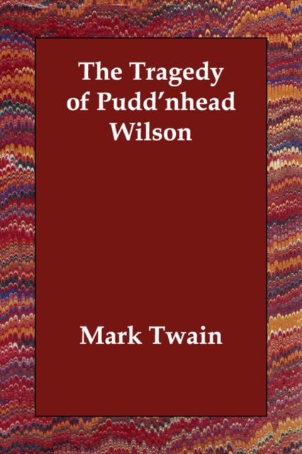 The Tragedy of Pudd'nhead Wilson, Paperback / softback Book