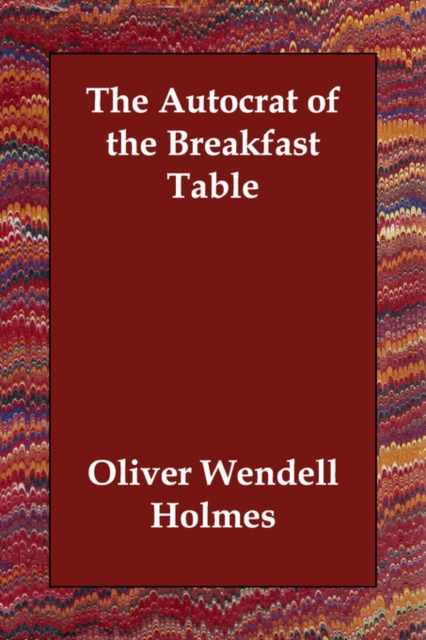 The Autocrat of the Breakfast Table, Paperback / softback Book