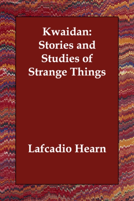 Kwaidan : Stories and Studies of Strange Things, Paperback / softback Book