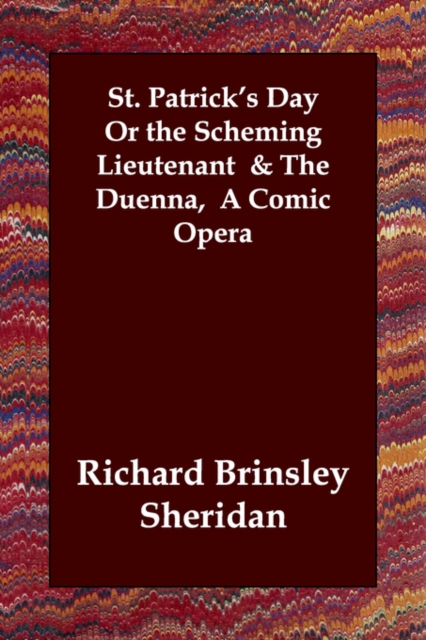 St. Patrick's Day or the Scheming Lieutenant & the Duenna, a Comic Opera, Paperback / softback Book