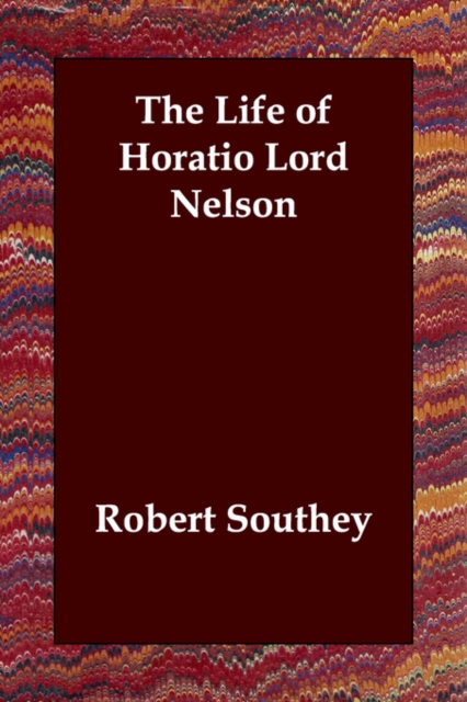 The Life of Horatio Lord Nelson, Paperback / softback Book