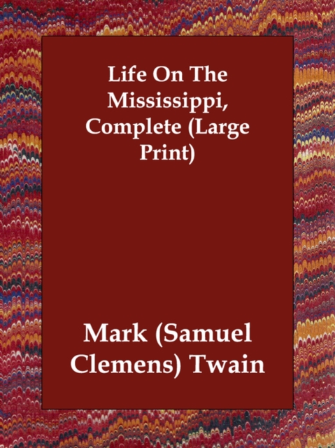 Life on the Mississippi, Complete, Paperback / softback Book