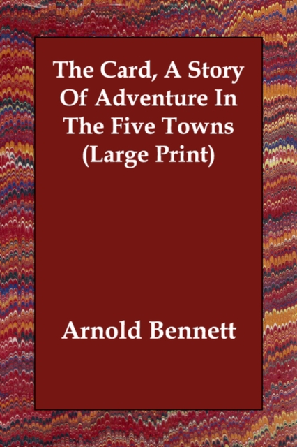 The Card, a Story of Adventure in the Five Towns, Paperback / softback Book