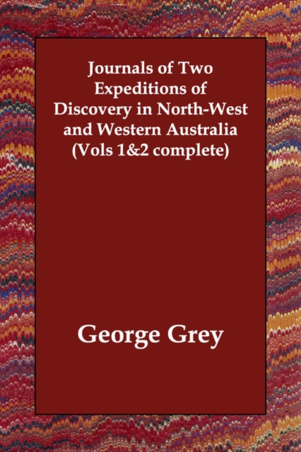 Journals of Two Expeditions of Discovery in North-West and Western Australia (Vols 1&2 complete), Paperback / softback Book