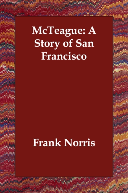 McTeague : A Story of San Francisco, Paperback / softback Book