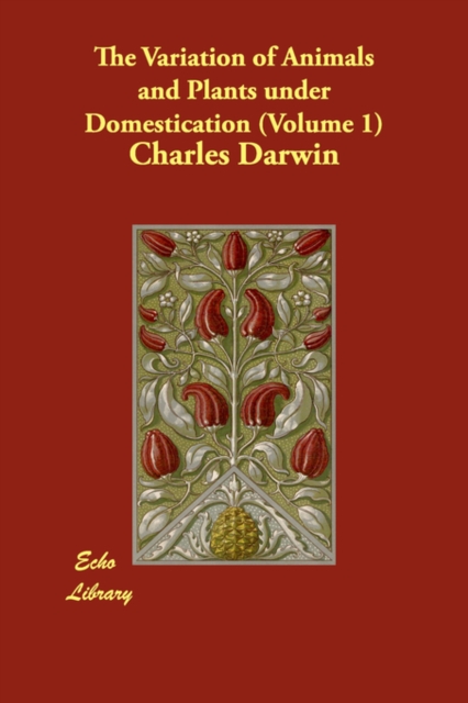 The Variation of Animals and Plants Under Domestication (Volume 1), Paperback / softback Book