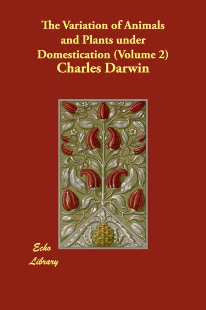 The Variation of Animals and Plants Under Domestication (Volume 2), Paperback / softback Book