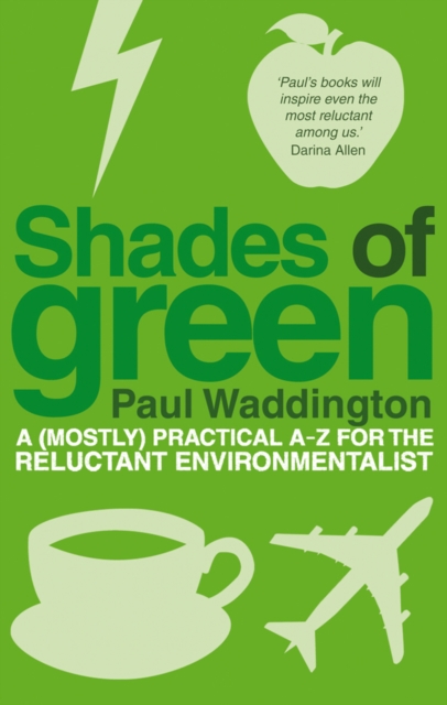 Shades Of Green : A (mostly) practical A-Z for the reluctant environmentalist, EPUB eBook